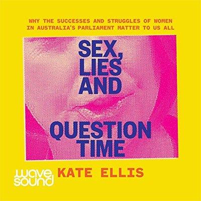Sex, Lies and Question Time (Audiobook)