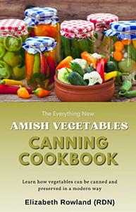 The Everything New AMISH PICKLES CANNING COOKBOOK
