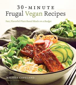 30-Minute Frugal Vegan Recipes  Fast, Flavorful Plant-Based Meals on a Budget