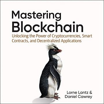 Mastering Blockchain Unlocking the Power of Cryptocurrencies, Smart Contracts, and Decentralized Applications [Audiobook]