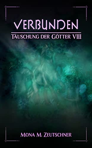 Cover: Mona M  Zeutschner  -  Verbunden (Täuschung der Götter 8)