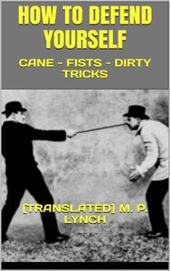 How to Defend Yourself  Cane - Fists - Dirty Tricks