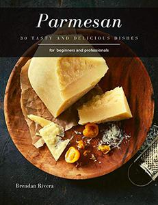 Parmesan 30 tasty and delicious dishes