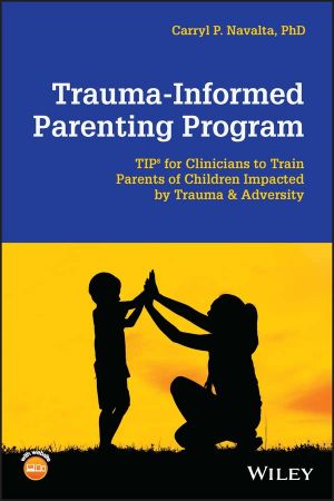 Trauma-Informed Parenting Program TIPs for Clinicians to Train Parents of Children Impacted by Trauma and Adversity