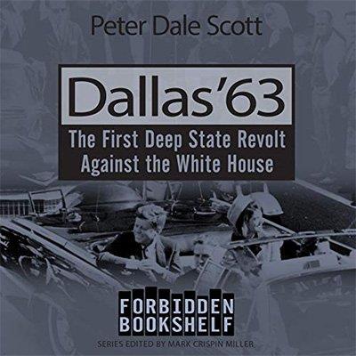 Dallas '63 The First Deep State Revolt Against the White House (Audiobook)