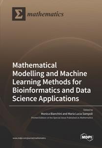 Mathematical Modelling and Machine Learning Methods for Bioinformatics and Data Science Applications