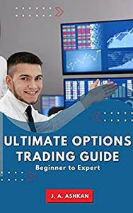 Ultimate Options Trading Guide Beginner to Expert