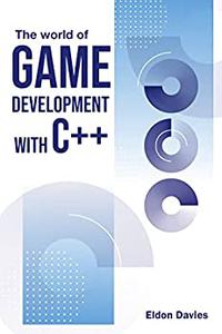 The World Of Game Development With C++