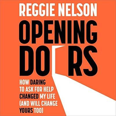 Opening Doors How Daring to Ask for Help Changed My Life (And Will Change Yours Too) (Audiobook)