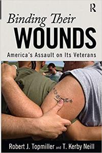 Binding Their Wounds America's Assault on Its Veterans