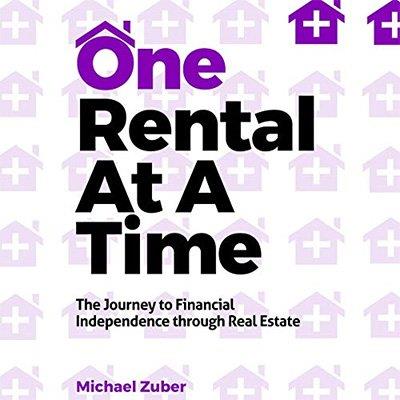 One Rental at a Time The Journey to Financial Independence through Real Estate (Audiobook)
