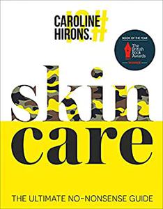 Skincare The award-winning ultimate no-nonsense guide and Sunday Times No. 1 best-seller
