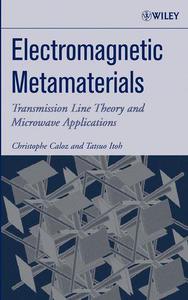 Electromagnetic Metamaterials Transmission Line Theory and Microwave Applications The Engineering Approach