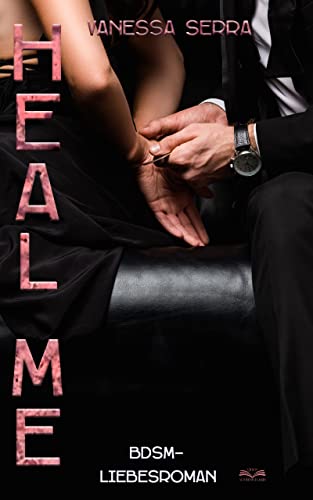 Vanessa Serra  -  Heal me Bdsm Liebesroman