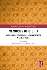 Memories of Utopia  The Revision of Histories and Landscapes in Late Antiquity
