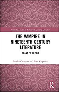 The Vampire in Nineteenth-Century Literature A Feast of Blood
