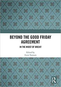 Beyond the Good Friday Agreement In the Midst of Brexit