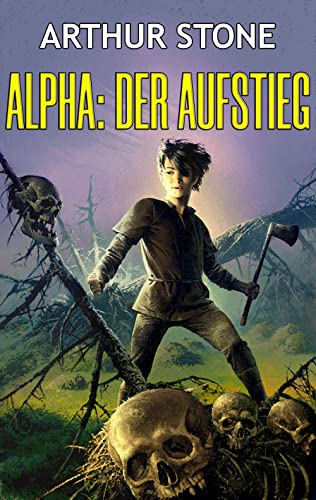 Cover: Arthur Stone  -  Alpha Der Aufstieg (Alpha LitRpg buchreihe 2)