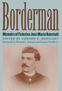 Borderman Memoirs of Federico José María Ronstadt