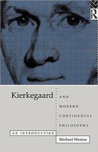 Kierkegaard and Modern Continental Philosophy An Introduction