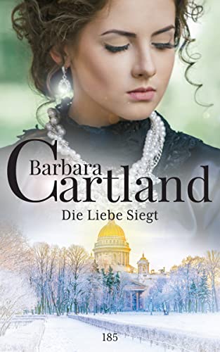 Cover: Barbara Cartland  -  185  Die Liebe Siegt (Die zeitlose Romansammlung von Barbara Cartland)