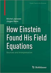 How Einstein Found His Field Equations Sources and Interpretation