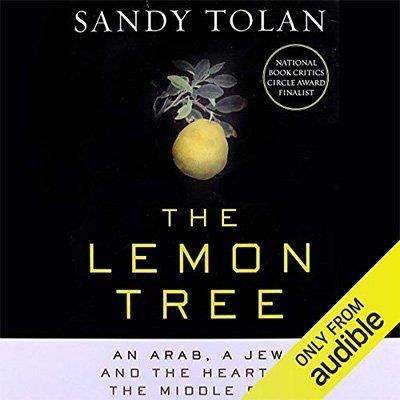 The Lemon Tree An Arab, a Jew, and the Heart of the Middle East (Audiobook)