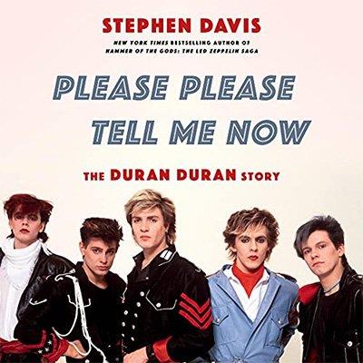 Please Please Tell Me Now The Duran Duran Story (Audiobook)
