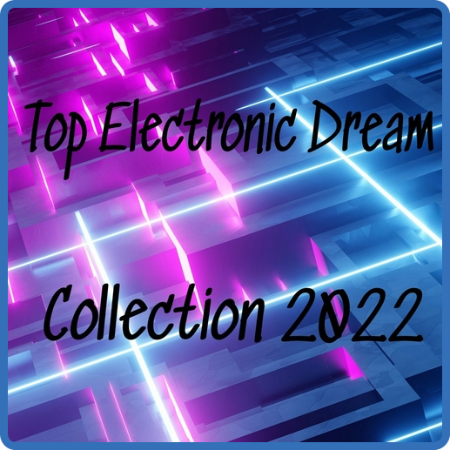 VA - Top Electronic Dream Collection 2022 (2022)