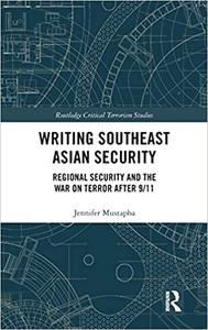 Writing Southeast Asian Security Regional Security and the War on Terror after 9-11