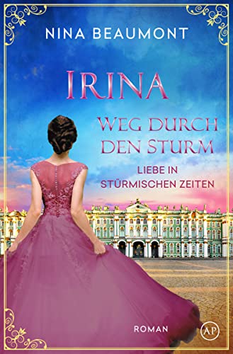 Cover: Nina Beaumont  -  Irina, Weg durch den Sturm St  Petersburg, 1825 (Liebe in stürmischen Zeiten 4)