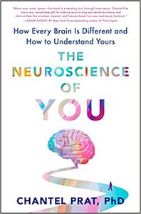 The Neuroscience of You How Every Brain Is Different and How to Understand Yours
