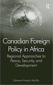 Canadian Foreign Policy in Africa Regional Approaches to Peace, Security, and Development