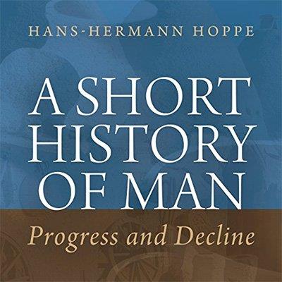 A Short History of Man Progress and Decline (Audiobook)