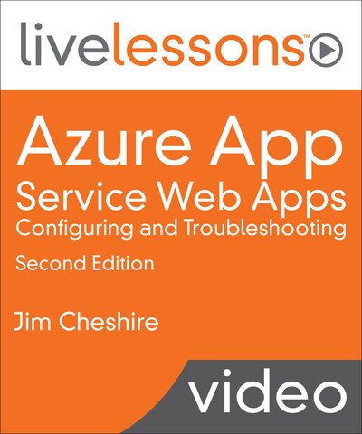 Jim Cheshire – Azure App Service Web Apps Configuring and Troubleshooting