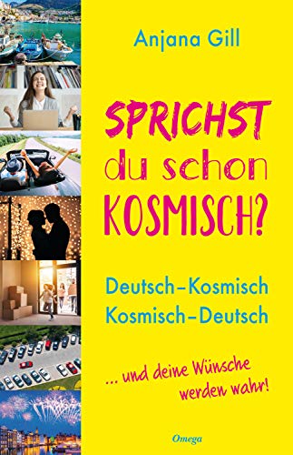 Cover: Anjana Gill  -  Sprichst du schon kosmisch?: Deutsch – Kosmisch, Kosmisch – Deutsch      und deine Wünsche werden wahr!