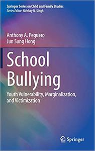 School Bullying Youth Vulnerability, Marginalization, and Victimization