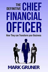 The Definitive Chief Financial Officer How They can Transform your Business