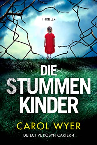 Cover: Carol Wyer  -  Die stummen Kinder Thriller (Detective Robyn Carter 4)