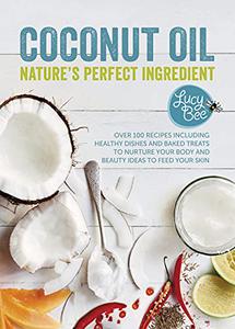Coconut Oil Nature's Perfect Ingredient