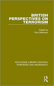 British Perspectives on Terrorism (RLE Terrorism & Insurgency)