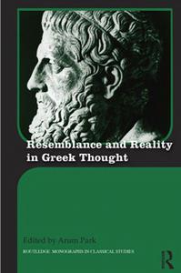 Resemblance and Reality in Greek Thought  Essays in Honor of Peter M. Smith