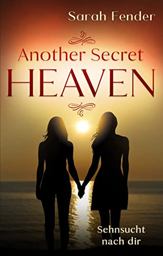Cover: Sarah Fender  -  Another Secret Heaven Sehnsucht nach dir (Our Secret Heaven 2)