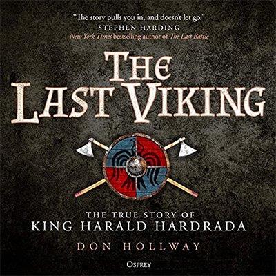 The Last Viking The True Story of King Harald Hardrada (Audiobook)