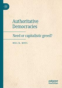 Authoritative Democracies Need or capitalistic greed