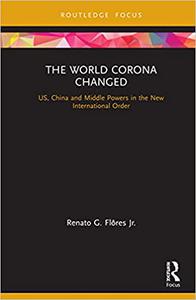 The World Corona Changed US, China and Middle Powers in the New International Order
