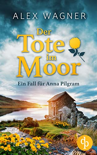 Cover: Alex Wagner  -  Der Tote im Moor (Ein Fall für Anna Pilgram - Reihe 1)