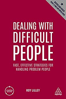 Dealing with Difficult People Fast, Effective Strategies for Handling Problem People (Creating Success), 5th Edition