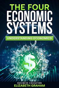The Four Economic Systems Understanding Economics