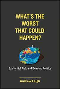 What's the Worst That Could Happen Existential Risk and Extreme Politics